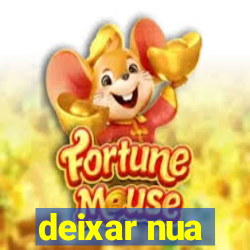 deixar nua